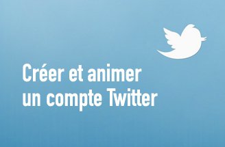 Créer et animer un compte Twitter