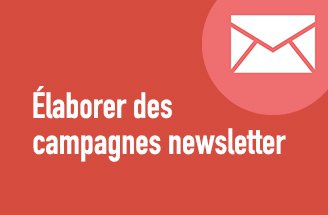Élaborer des campagnes newsletters et emailing