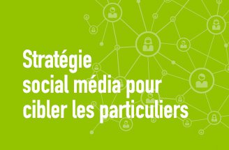 Construire une stratégie social média pour les particuliers